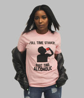 Load image into Gallery viewer, Full time student Part Time Alcoholic